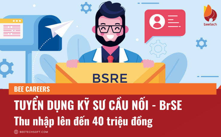 Tuyển dụng Kỹ sư cầu nối (BrSE) – Thu nhập lên tới 40 triệu