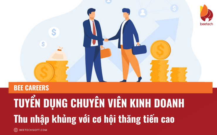 Tuyển dụng Chuyên viên kinh doanh – Thu nhập khủng cùng cơ hội thăng tiến cao