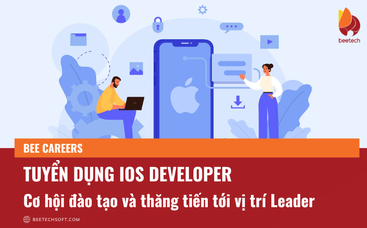 Tuyển dụng IOS Developer – Cơ hội đào tạo và thăng tiến tới vị trí Leader
