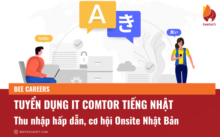 Tuyển dụng IT Comtor Tiếng Nhật – Cơ hội Onsite Nhật Bản trong tầm tay
